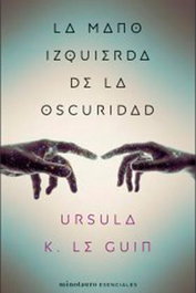 LA MANO IZQUIERDA DE LA OSCURIDAD, URSULA K LE GUIN - Logista Compañia De Distribucion Integral, Sa