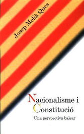 NACIONALISME I CONSTITUCIO, Josep Melia Ques - MOLL EDITORIAL