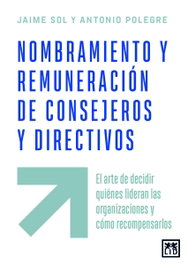 Nombramiento y remuneración de consejeros y directivos, Jaime Sol, Lluís Esquerrá Resa, Antonio Polegre - Almuzara Editorial