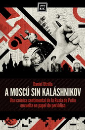 A Moscú sin kalashnikov, Daniel Utrilla Vizmanos - LIBROS DEL K.O