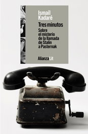 ALIANZA Tres minutos. Sobre el misterio de la llamada de Stalin a Pasternak, Ismaíl Kadaré - ALIANZA