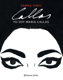 PLANETA COMICS, Yo soy Maria Callas (novela gráfica), Vanna Vinci - PLANETA COMICS