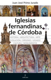 Iglesias fernandinas de Córdoba, Juan José Primo Jurado - ALMUZARA EDITORIAL