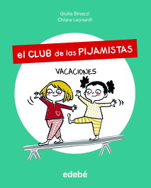 El Club de las Pijamistas 2. VACACIONES, Giula Binazzi - EDEBE