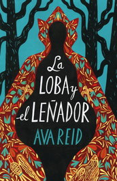 La loba y el leñador, Ava Reid - UMBRIEL
