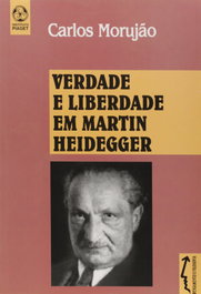 Verdade e Liberdade em Martin Heidegger, Carlos Morujão - EDIÇOES PIAGET