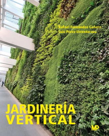 Jardinería vertical, Rafael Fernández Cañero y Luis Pérez Urrestarazu - MUNDIPRENSA