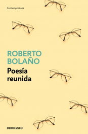 DEBOLSILLO, Poesía reunida, Roberto Bolaño - DEBOLSILLO