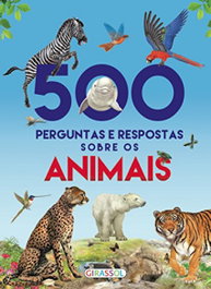500 PERGUNTAS E RESPOSTAS SOBRE OS ANIMAIS, VV.AA. - GIRASSOL EDIÇOES