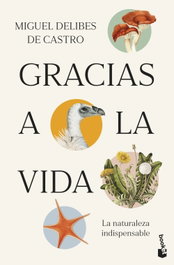 BOOKET, Gracias a la vida: la naturaleza indispensable, Miguel Delibes de Castro - BOOKET