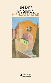 SALAMANDRA, Un mes en siena, Hisham Matar - SALAMANDRA