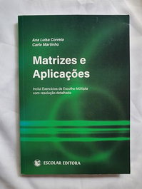 ESCOLAR EDITORA, Matrizes e Aplicações, Ana Luisa Correia - ESCOLAR EDITORA