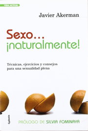 Sexo...¡naturalmente!, Javier Akerman - CYDONIA EDICIONES, S.L.