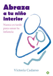 Abraza a tu niño interior, Victoria Cadarso - PALMYRA EDITORIAL