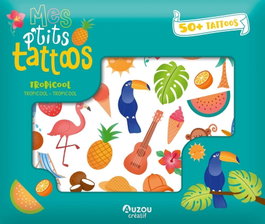 Mis Pequeños Tattoos. Tropicool, AUZOU EDITIONS - AUZOU EDITIONS