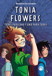 Tonia Flowers. todos para uno y uno para todos, Montserrat García Comino - EDITORIAL ESPIRAL
