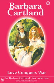 LOVE CONQUERS WAR, Barbara Cartland - BARBARA CARTLAND.COM (IBD)