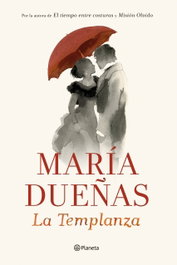 La templanza, María Dueñas - PLANETA