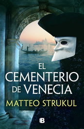 El cementerio de Venecia, Matteo Strukul - EDICIONES B