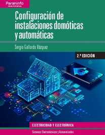 PARANINFO, CONFIGURACIÓN DE INSTALACIONES DOMÓTICAS Y AUTOMÁTICAS. GRADO SUPERIOR. CICLOS FORMATIVOS