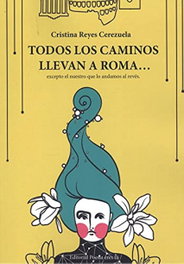 Todos los caminos llevan a Roma excepto el nuestro, Cristina Reyes Cerezuela - Editorial Poesia Eres Tu