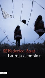 La hija ejemplar, Federico Axat - DESTINO