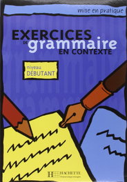 HACHETTE DEBUT/EXERCICES GRAMMAIRE EN CONTEXTE.(DEBUTANT)