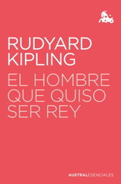 El hombre que quiso ser rey, Rudyard Kipling - PLANETA