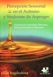Problemas de percepción sensorial en el autismo y síndrome de Asperger, Olga Bogdashina - AUTISMO AVILA