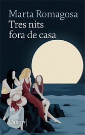Tres nits fora de casa, Marta Romagosa - UNIVERS