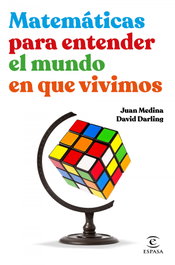 Matemáticas para entender el mundo en que vivimos, Juan Medina y David Darling - ESPASA CALPE