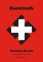 Eurotrash, Christian Kracht - VEGUETA EDICIONES