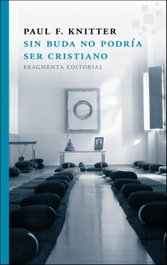 Sin Buda no podría ser cristiano, Paul F. Knitter - FRAGMENTA
