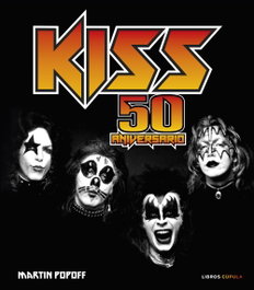 Kiss. 50 aniversario, Martin Popoff - LIBROS CUPULA