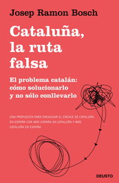 Cataluña, la ruta falsa, Josep Ramón Bosch - DEUSTO