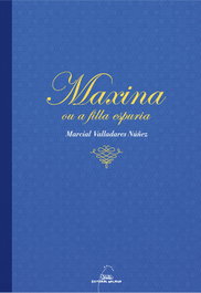 Maxina ou a filla espurea, Marcial Valladares Nuñez - GALAXIA