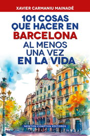 NEWTON COMPTON, 101 cosas que hacer en Barcelona al menos una vez en la vida, Xavier Carmaniu Mainadé - NEWTON COMPTON