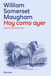 Hoy, como ayer, William Somerset Maugham - NAVONA
