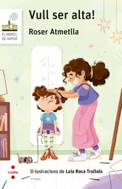 Vull ser alta!, Roser Atmetlla Andreu - CRUILLA