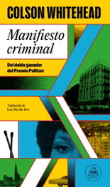MANIFIESTO CRIMINAL, Colson Whitehead - RANDOM HOUSE