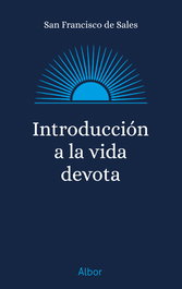 Introducción a la vida devota, San Francisco de Sales - PALABRA