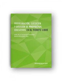 Programación, ejecución y difusión de proyectos educativos en el tiempo libre, Jesús de la Concepción Fernández - IDEASPROPIAS