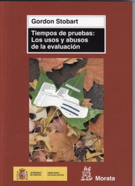 Tiempos de pruebas: los usos y abusos de la evaluación, Gordon Stobart - MORATA EDITORIAL