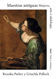 Maestras antiguas, Griselda Pollock/ Rozsika Parker - AKAL