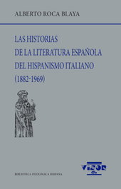 Las historias de la literatura española del hispanismo italiano (1882-1969), Alberto Roca Blaya - VISOR EDITORIAL