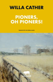 Pioners, oh pioners!, Willa Cather - CAL CARRE