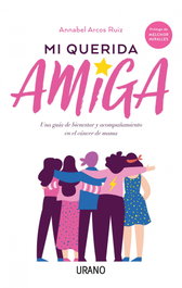 MI QUERIDA AMIGA, Annabel Arcos Ruíz - URANO EDITORIAL