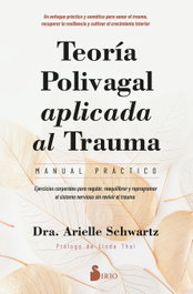SIRIO EDITORIAL, Teoría polivagal aplicada al trauma. Manual práctico - Dra. Arielle Schwartz