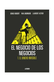 Astisendo Grupo Editorial, S.L. El Negocio de los Negocios 01. El Dinero Invisible