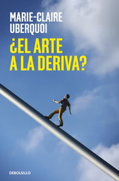 DEBOLSILLO, ¿EL ARTE A LA DERIVA? - Marie-Claire Uberquoi